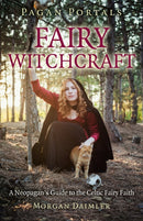 Pagan Portals - Fairy Witchcraft : A Neopagan's Guide to the Celtic Fairy Faith-9781782793434