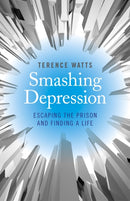 Smashing Depression - Escaping the Prison and Finding a Life-9781782796190