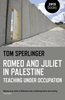 Romeo and Juliet in Palestine - Teaching Under Occupation-9781782796374