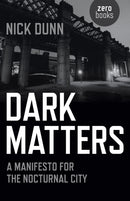 Dark Matters - A Manifesto for the Nocturnal City-9781782797487