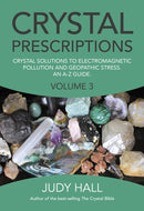 Crystal Prescriptions volume 3 - Crystal solutions to electromagnetic pollution and geopathic stress. An A-Z guide.-9781782797913