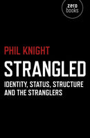 Strangled - Identity, Status, Structure and The Stranglers-9781782797975