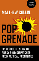 Pop Grenade - From Public Enemy to Pussy Riot - Dispatches from Musical Frontlines-9781782798316