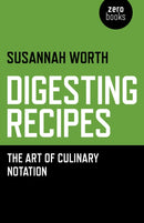 Digesting Recipes - The Art of Culinary Notation-9781782798606