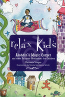 Relax Kids: Aladdin`s Magic Carpet - Let Snow White, the Wizard of Oz and other fairytale characters show you and your child how to meditate-9781782798699