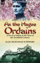 As the Hague Ordains : A Novel of Japan at the Turn of the Twentieth Century-9781782820031
