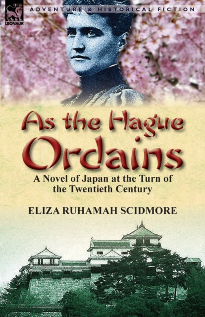 As the Hague Ordains : A Novel of Japan at the Turn of the Twentieth Century-9781782820031