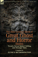The First Leonaur Book of Great Ghost and Horror Stories : Twenty-Seven Spine Chilling and Strange Tales-9781782820468