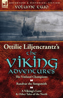 Ottilie A. Liljencrantz's 'The Viking Adventures' : Volume 2-The Vinland Champions, Randvar the Songsmith & A Viking's Love and Other Tales of the North-9781782823865