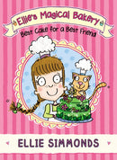 Ellie's Magical Bakery: Best Cake for a Best Friend-9781782952664