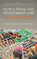 World Trade and Investment Law Reimagined : A Progressive Agenda for an Inclusive Globalization-9781783089727