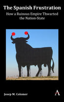 The Spanish Frustration : How a Ruinous Empire Thwarted the Nation-State-9781783089888
