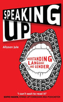 Speaking Up : Understanding Language and Gender-9781783099597