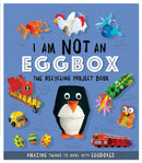 I Am Not An Eggbox - The Recycling Project Book : 10 Amazing Things to Make with Egg Boxes-9781783124169