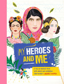 My Heroes and Me : A fill-in-yourself book with advice and inspiration from history's greatest women-9781783124428