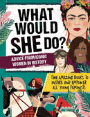 What Would SHE Do? Advice from Iconic Women in History : Two amazing books to inspire & empower all young feminists-9781783124800