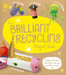 The Brilliant Recycling Project Book : Recycle old socks and toilet rolls into marvellous makes!-9781783125180