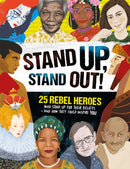 Stand Up, Stand Out! : 25 rebel heroes who stood up for what they believe-9781783125531