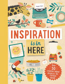 Inspiration Is in Here : Over 50 creative indoor projects for curious minds-9781783125722