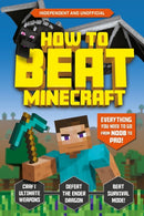 How to Beat Minecraft (Independent & Unofficial) : Everything You Need to Go from Noob to Pro!-9781783126101