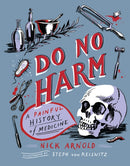 Do No Harm - A Painful History of Medicine-9781783126675