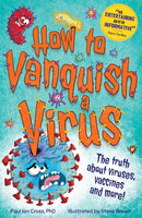 How to Vanquish a Virus : The truth about viruses, vaccines and more!-9781783127085
