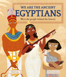 We Are the Ancient Egyptians : Meet the People Behind the History-9781783128365