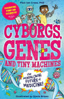 Cyborgs, Genes and Tiny Machines : The Fantastic Future of Medicine!-9781783129867