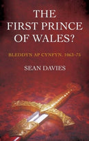 The First Prince of Wales? : Bleddyn ap Cynfyn, 1063-75-9781783169368