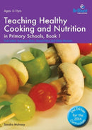 Teaching Healthy Cooking and Nutrition in Primary Schools, Book 1 2nd edition : Fruit Salad, Rainbow Sticks, Bread Pizza and Other Recipes-9781783171088