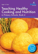 Teaching Healthy Cooking and Nutrition in Primary Schools, Book 4 2nd edition : Cheesy Bread, Apple Crumble, Chilli con Carne and Other Recipes-9781783171118