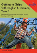 Getting to Grips with English Grammar, Year 1 : Developing Grammar and Punctuation through Reading and Writing-9781783172153