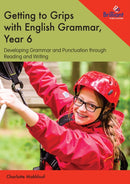 Getting to Grips with English Grammar, Year 6 : Developing Grammar and Punctuation through Reading and Writing-9781783172207