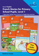 Luc et Sophie French Stories for Primary School Pupils, Level 1 : 7 Specially Written Short Stories for Beginning Learners-9781783173822
