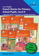 Luc et Sophie French Stories for Primary School Pupils, Level 2 : 7 Specially Written Short Stories for Developing Readers-9781783173839