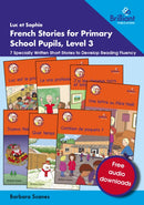 Luc et Sophie French Stories for Primary School Pupils, Level 3 : 7 Specially Written Short Stories to Develop Reading Fluency-9781783173846