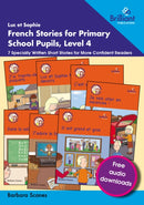 Luc et Sophie French Stories for Primary School Pupils, Level 4 : 7 Specially Written Short Stories for More Confident Readers-9781783173853