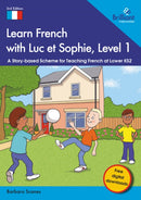 Learn French with Luc et Sophie, Level 1 : A Story-based Scheme for Teaching French at Lower KS2-9781783173907