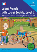 Learn French with Luc et Sophie, Level 2 : A Story-based Scheme for Teaching French at Lower KS2-9781783173914