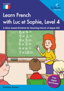 Learn French with Luc et Sophie, Level 4 : A Story-based Scheme for Teaching French at Upper KS2-9781783173938