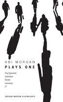 Abi Morgan: Plays One : Tiny Dynamite; Splendour; Tender; Lovesong; 27-9781783191819