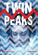 Twin Peaks : Unwrapping the Plastic-9781783206599