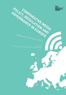 Comparative Media Policy, Regulation and Governance in Europe : Unpacking the Policy Cycle-9781783208869