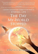The Day My World Stopped : A Mother's Extraordinary Journey to Find Proof of Eternal Life-9781783241651