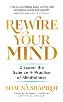 Rewire Your Mind : Discover the science and practice of mindfulness-9781783252930