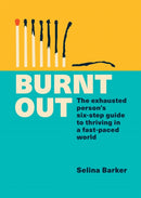 Burnt Out : The exhausted person's six-step guide to thriving in a fast-paced world-9781783254002