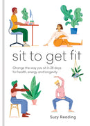 Sit to Get Fit : Change the way you sit in 28 days for health, energy and longevity-9781783254453
