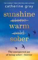 Sunshine Warm Sober : The unexpected joy of being sober - forever-9781783255405