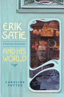 Erik Satie : A Parisian Composer and his World-9781783270835