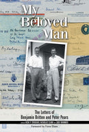 My Beloved Man : The Letters of Benjamin Britten and Peter Pears-9781783271085